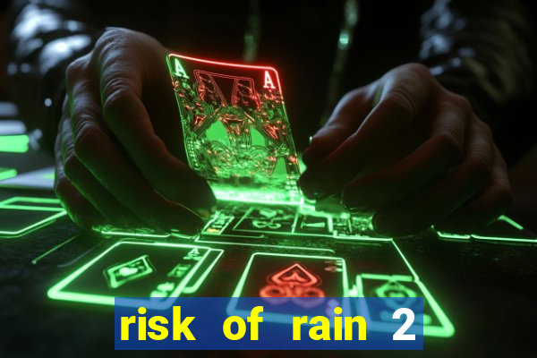 risk of rain 2 tier list